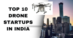 Top 10 Drone Startups in India