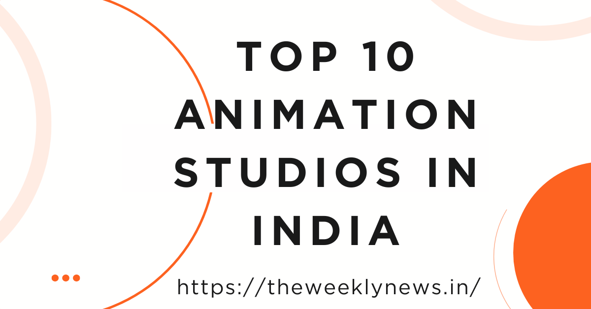 Top 10 Animation Studios in India