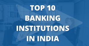 Top 10 Banking Institutions in India