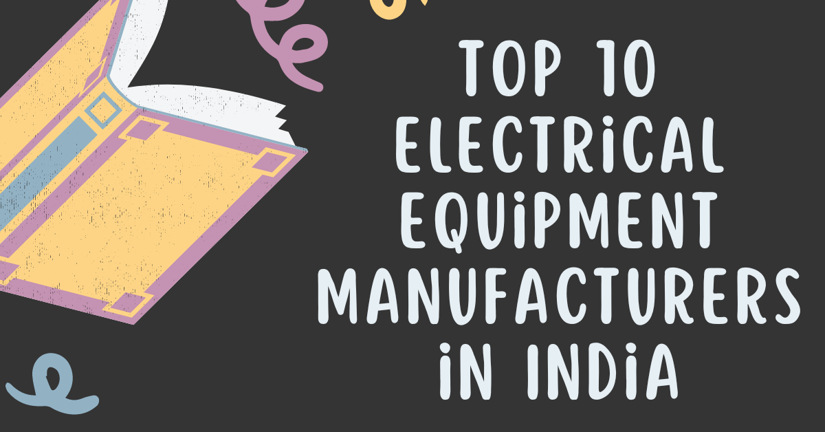 Top 10 Electrical Equipment Manufacturers in India