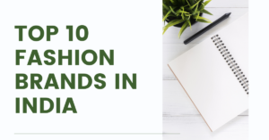 Top 10 Fashion Brands in India