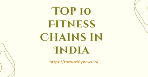 Top 10 Fitness Chains in India