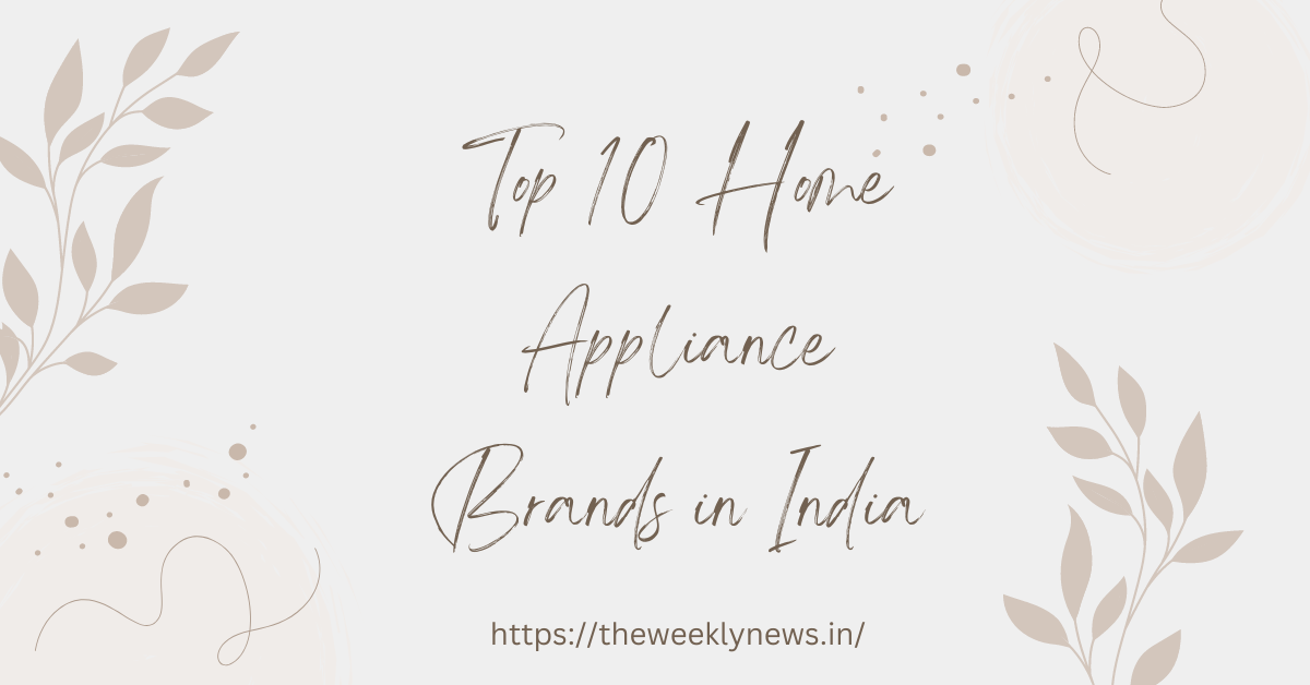 Top 10 Home Appliance Brands in India