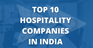 Top 10 Hospitality Companies in India