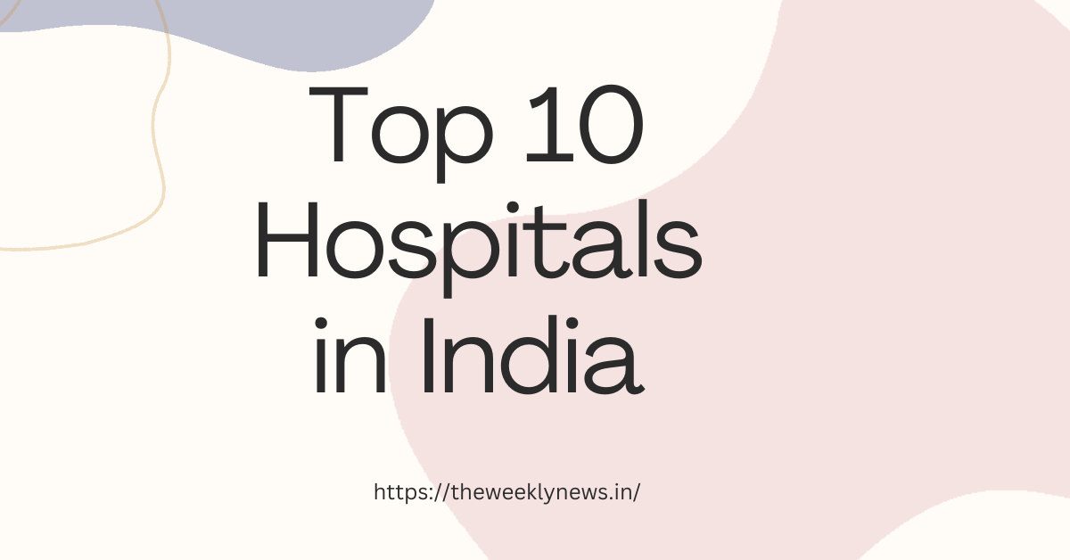 Top 10 Hospitals in India