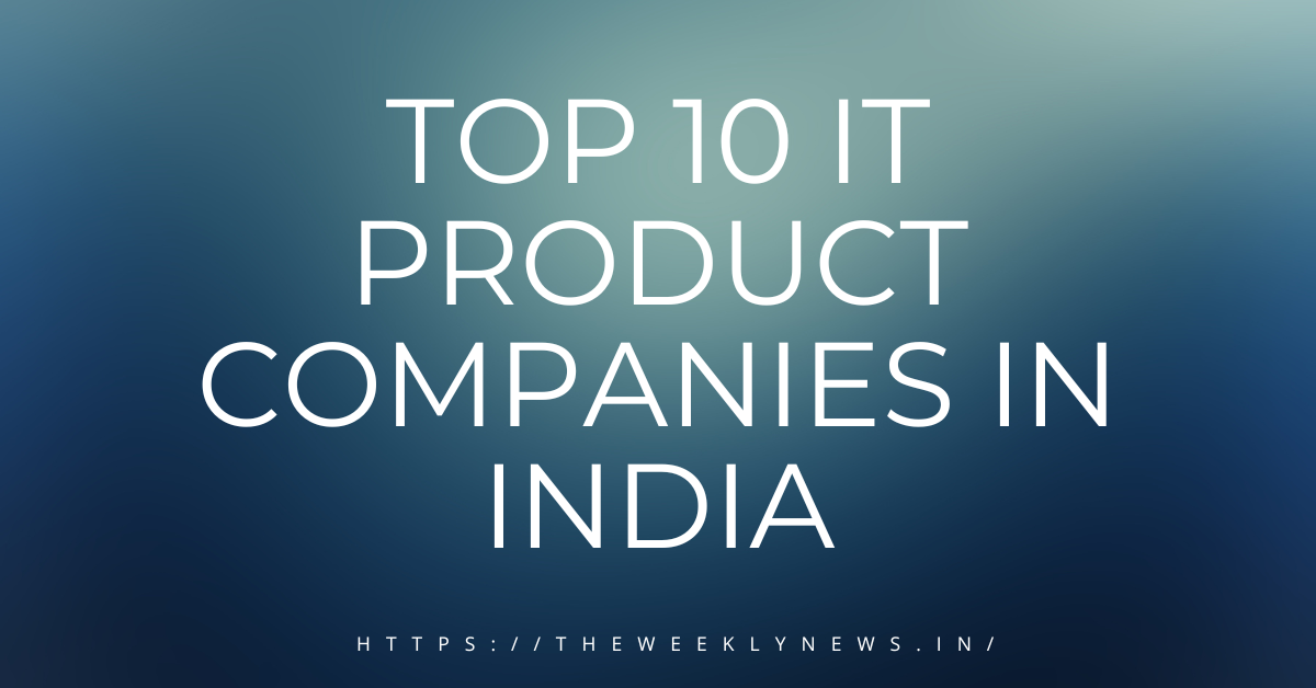 Top 10 IT Product Companies in India