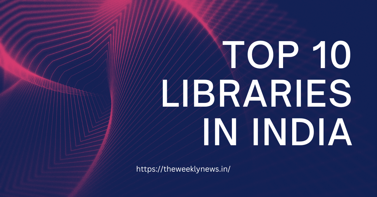 Top 10 Libraries in India