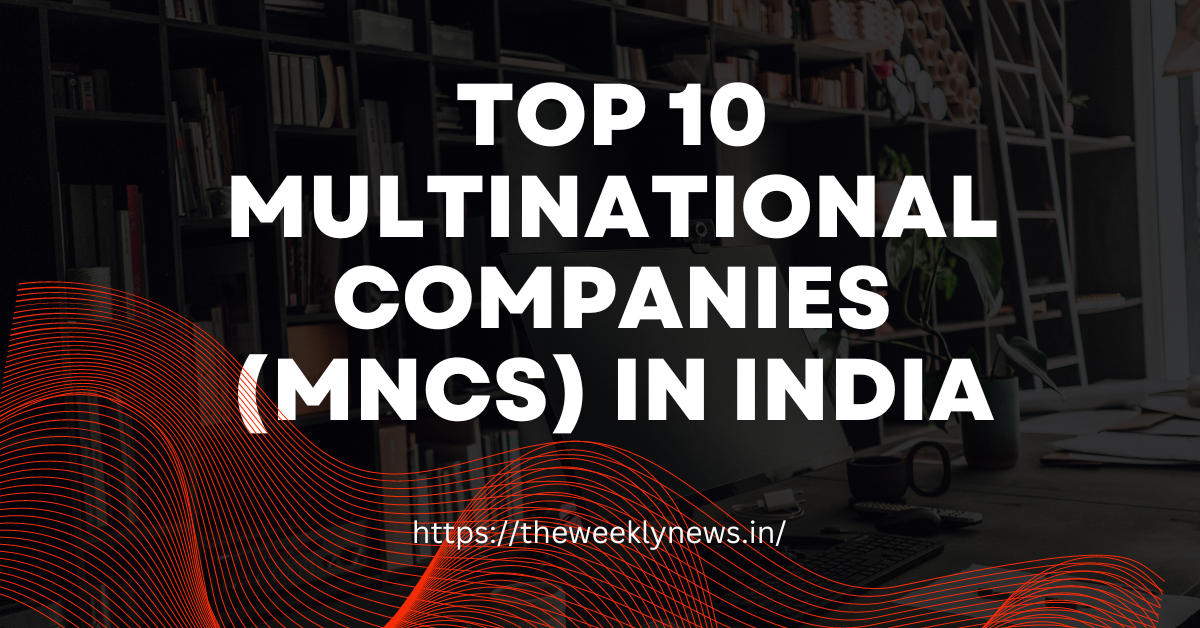 Top 10 Multinational Companies (MNCs) in India