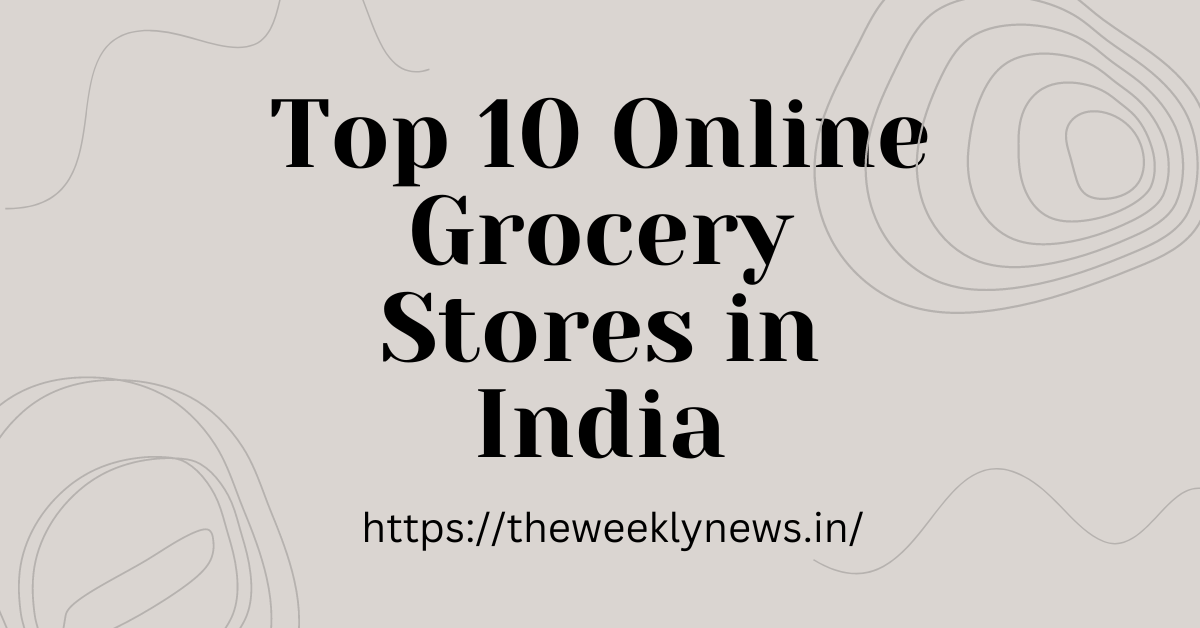 Top 10 Online Grocery Stores in India