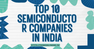 Top 10 Semiconductor Companies in India