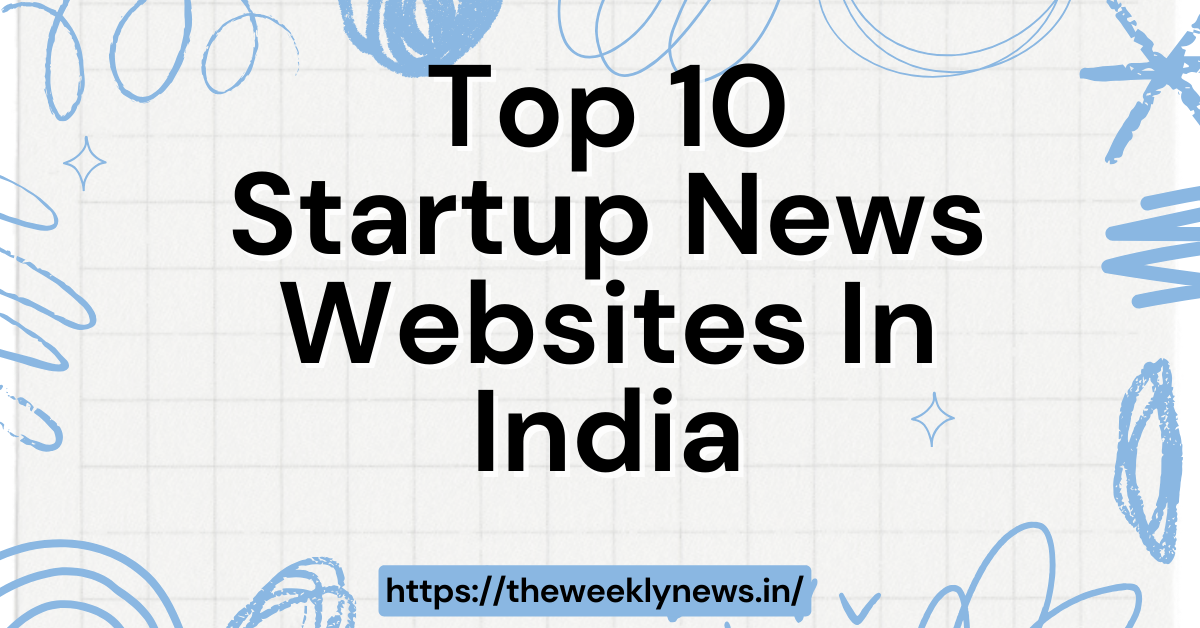 Top 10 Startup News Websites In India