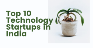 Top 10 Technology Startups in India