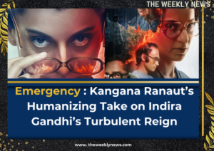 Emergency : Kangana Ranaut’s Humanizing Take on Indira Gandhi’s Turbulent Reign