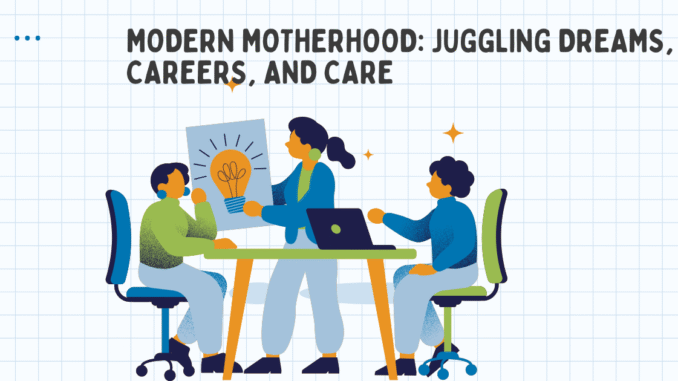 mother day Modern Motherhood: Juggling Dreams, Careers, and Care
